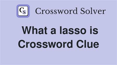 Lasso virtuoso crossword clue - The Crossword Solver found 30 answers to "Weight laden lasso", 4 letters crossword clue. The Crossword Solver finds answers to classic crosswords and cryptic crossword puzzles. Enter the length or pattern for better results. Click the answer to find similar crossword clues . Enter a Crossword Clue. 